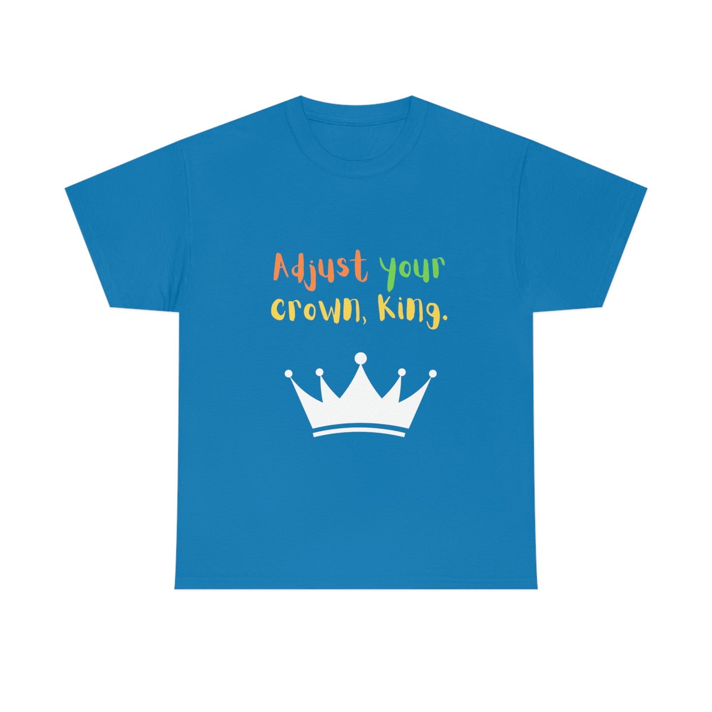 Adjust your crown, King. T-Shirt