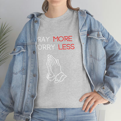 Pray More Worry Less T-Shirt