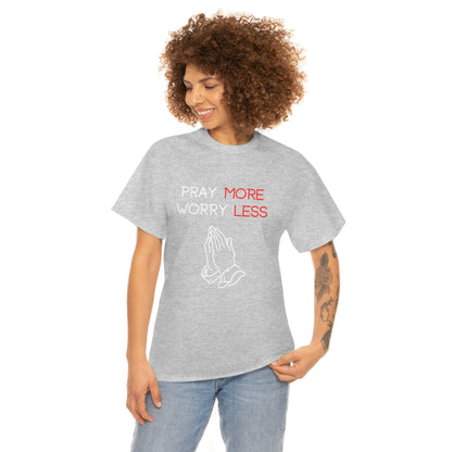 Pray More Worry Less T-Shirt