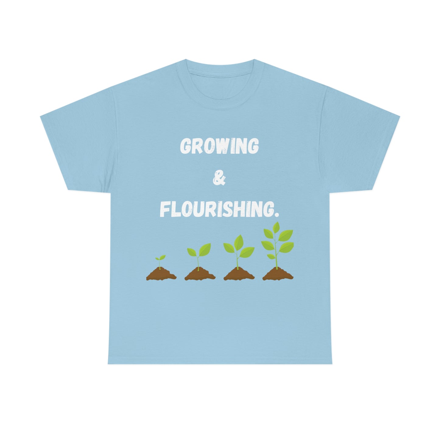 Growing & Flourishing T-Shirt