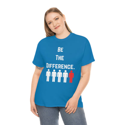 Be The Difference. T-Shirt