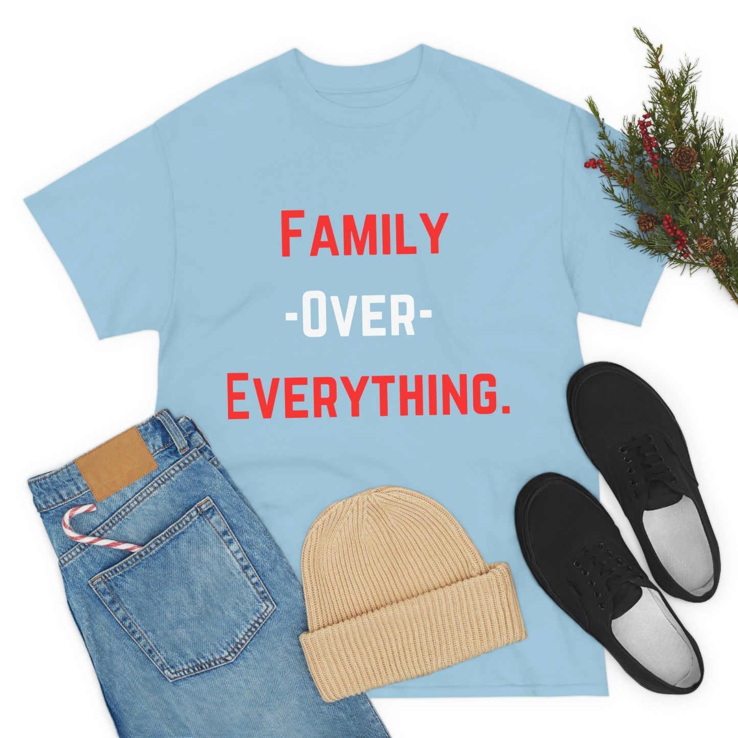 Family Over Everything. T- Shirt