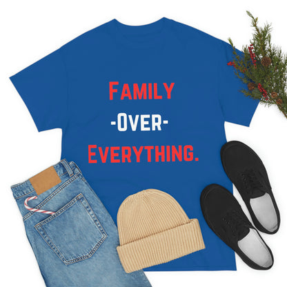 Family Over Everything. T- Shirt