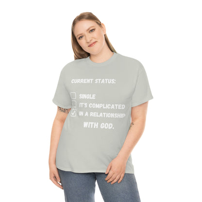 In A relationship with GOD. T-Shirt