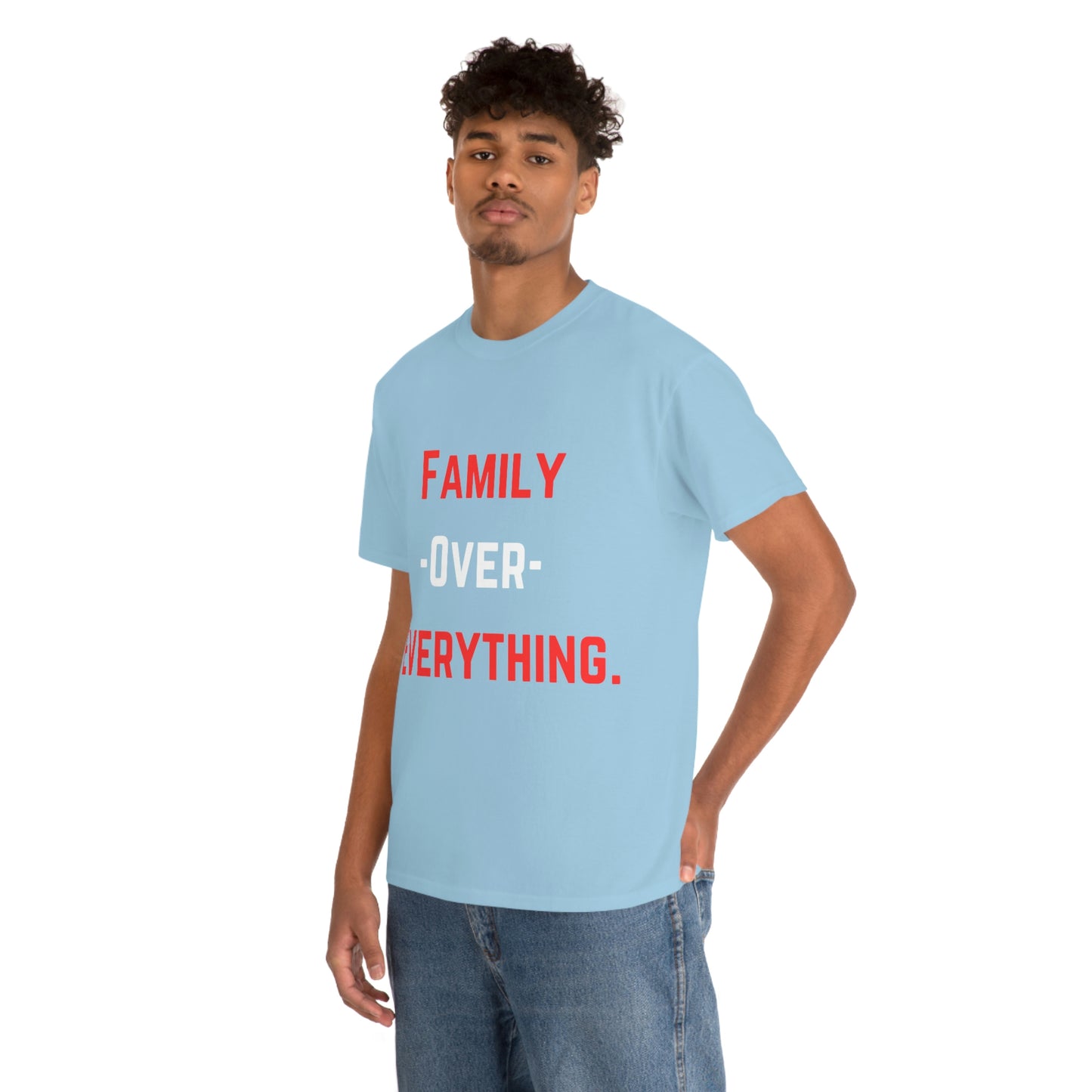 Family Over Everything. T- Shirt