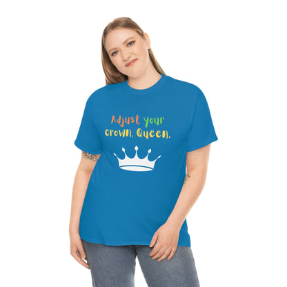 Adjust your crown, Queen T-Shirt