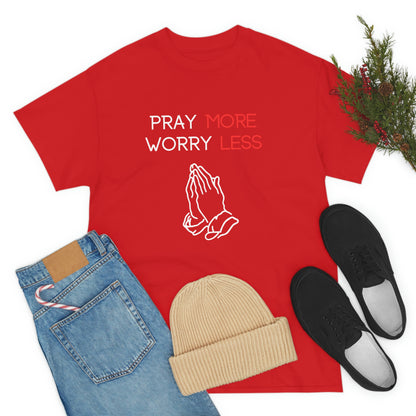 Pray More Worry Less T-Shirt