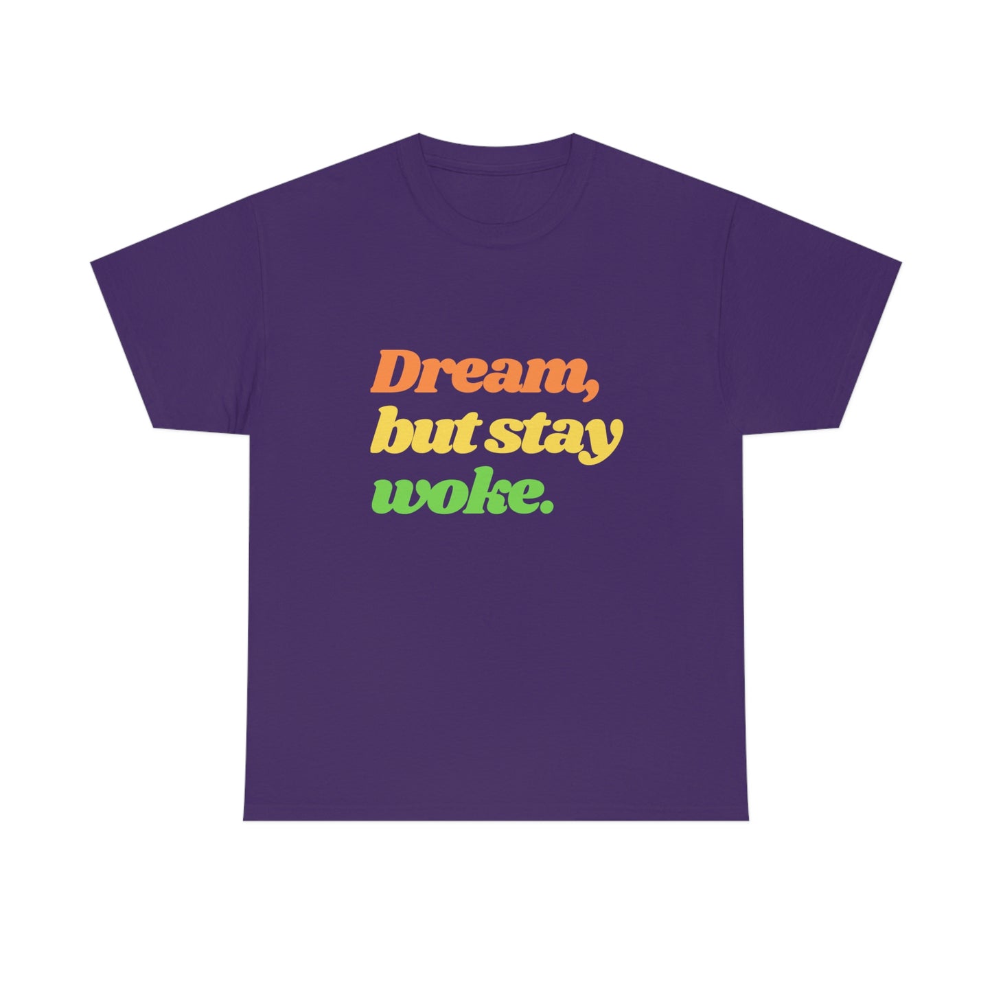 Dream, but stay woke. T-Shirt