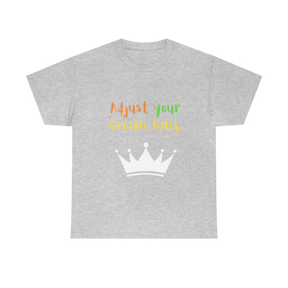 Adjust your crown, King. T-Shirt