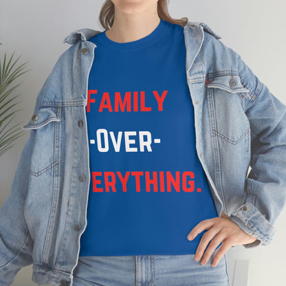 Family Over Everything. T- Shirt